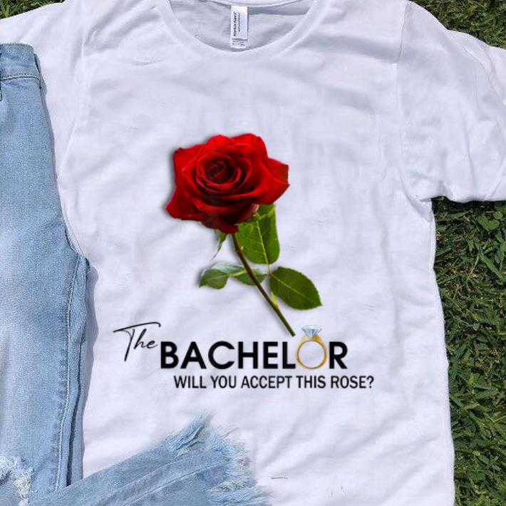 Hot The Bachelor Will You Accept This Rose shirt