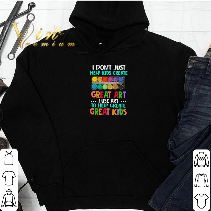 I don't just help kids create great art i use art to help create shirt