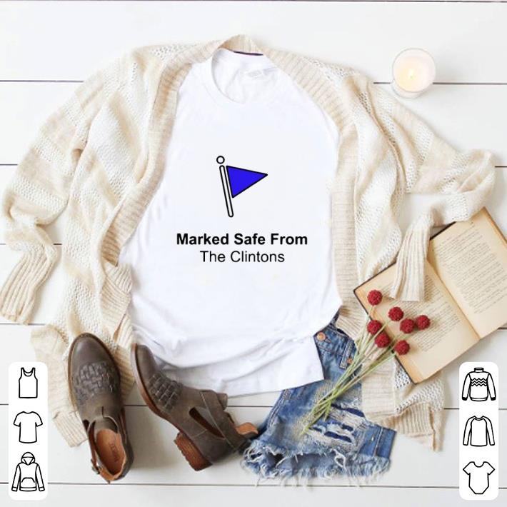  Marked safe from the clintons shirt