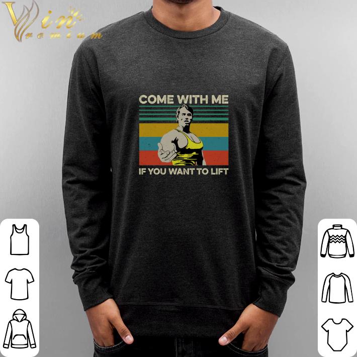 Nice Arnold Schwarzenegger Come with me If you want to lift vintage shirt 5 Nice Arnold Schwarzenegger Come with me If you want to lift vintage shirt