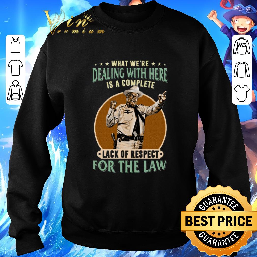 Nice Buford T Justice What we're dealing with here is a complete lack shirt 5 Nice Buford T Justice What we're dealing with here is a complete lack shirt