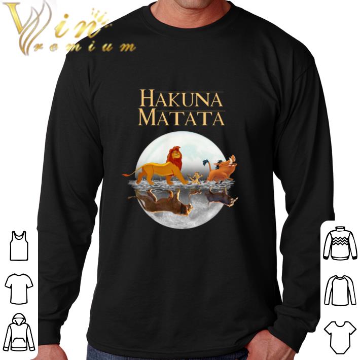 Nice Hakuna Matata song reflection water mirror The Lion King 2019 shirt