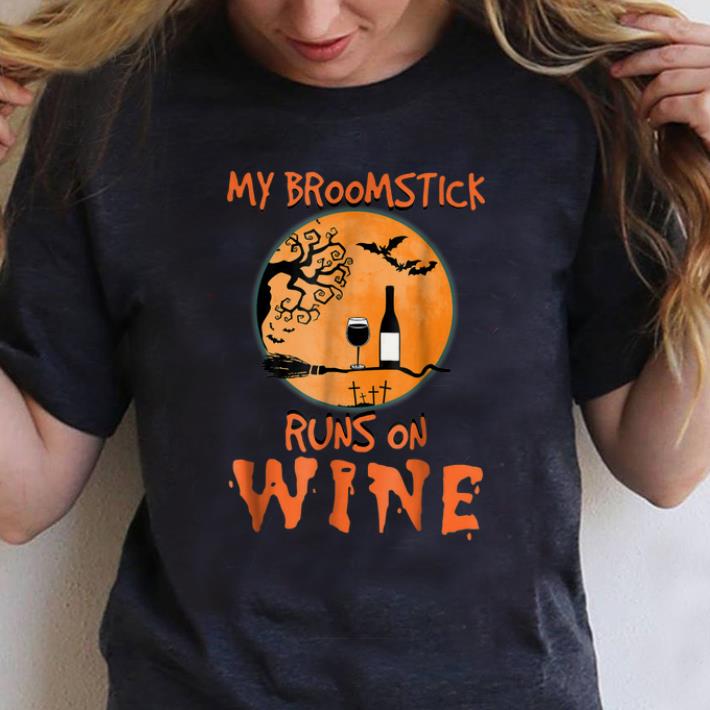 Nice My Broomstick Runs On Wine Halloween shirt