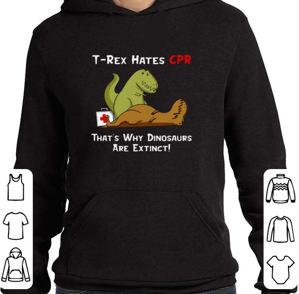 Nice T-Rex hates CPR that's why dinosaurs are extinct shirt 7 Nice T-Rex hates CPR that's why dinosaurs are extinct shirt