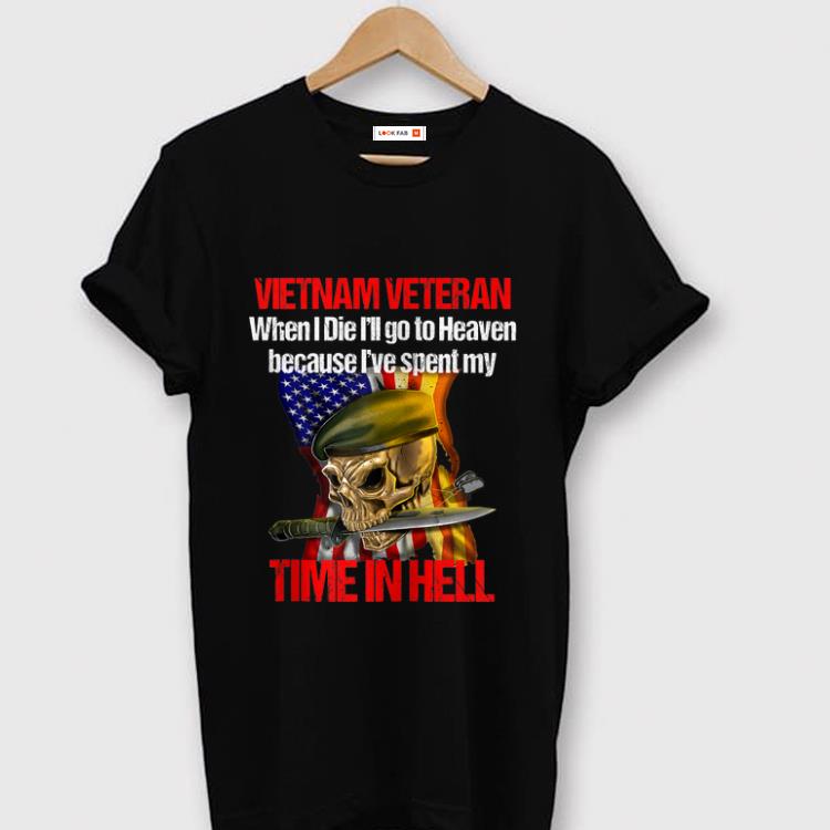 Nice Veteran Vietnam War When I Die I Will go to Heaven shirt