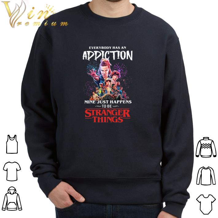 Official Everybody has an Addiction mine just happens to be Stranger things 3 shirt 5 Official Everybody has an Addiction mine just happens to be Stranger things 3 shirt