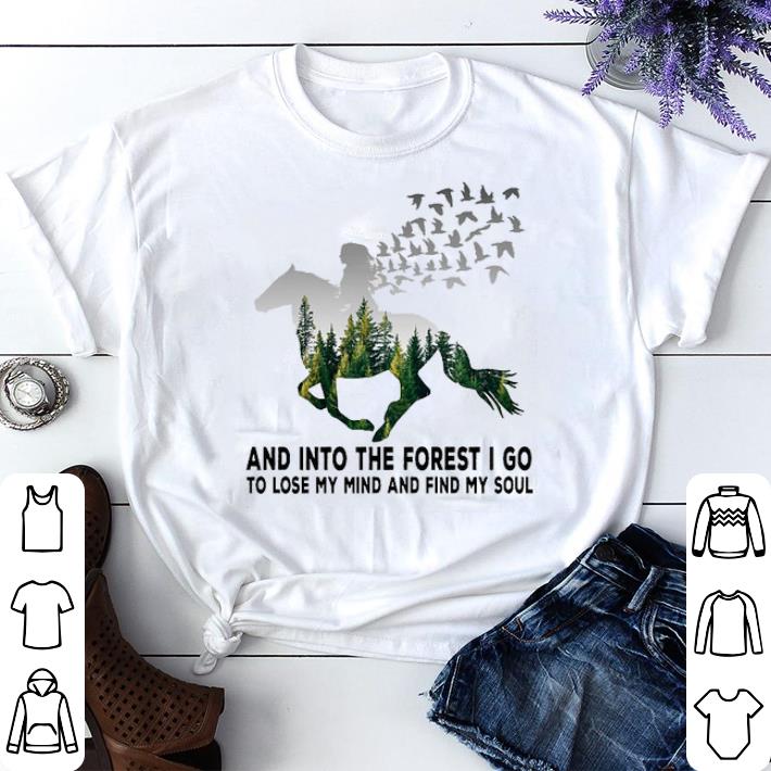 Official Horse riding into the forest i go to lose my mind and find my soul shirt