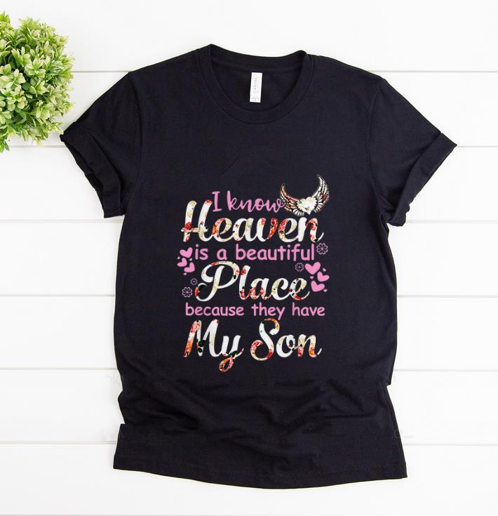 Official I Know Heaven Is A Beautiful Place Because they Have My Son Floral shirt
