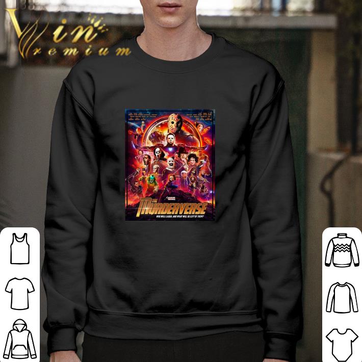 Official The Murderverse who will laugh and what will be left of them shirt