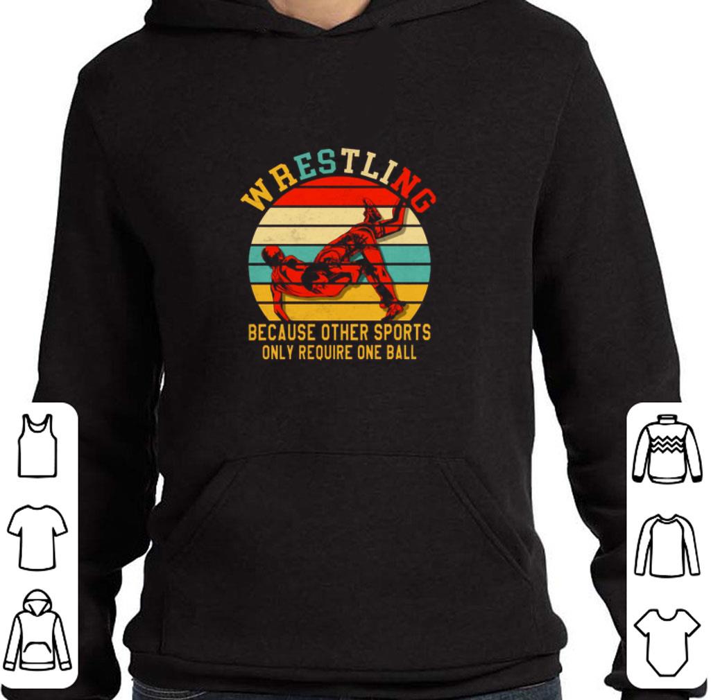 Official Wrestling because other sports only require one ball vintage shirt