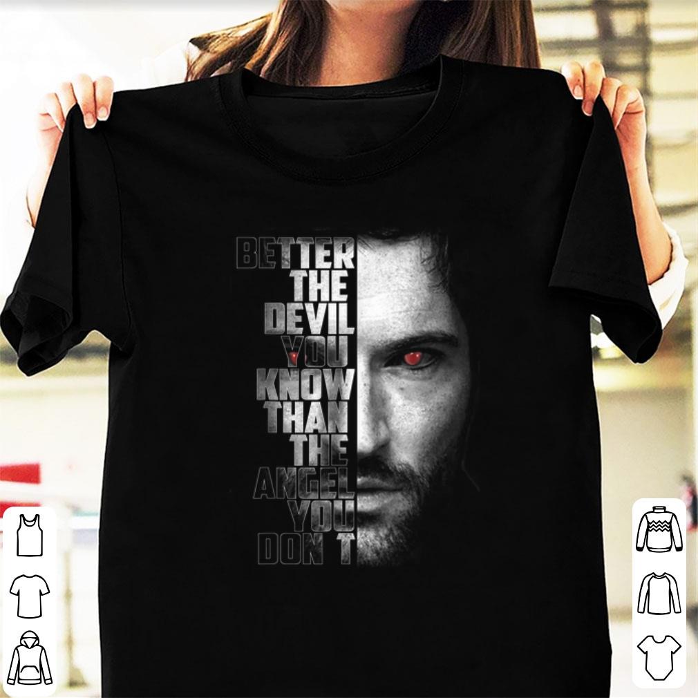 Original Better The Devil You Know Than The Angel You Don't shirt