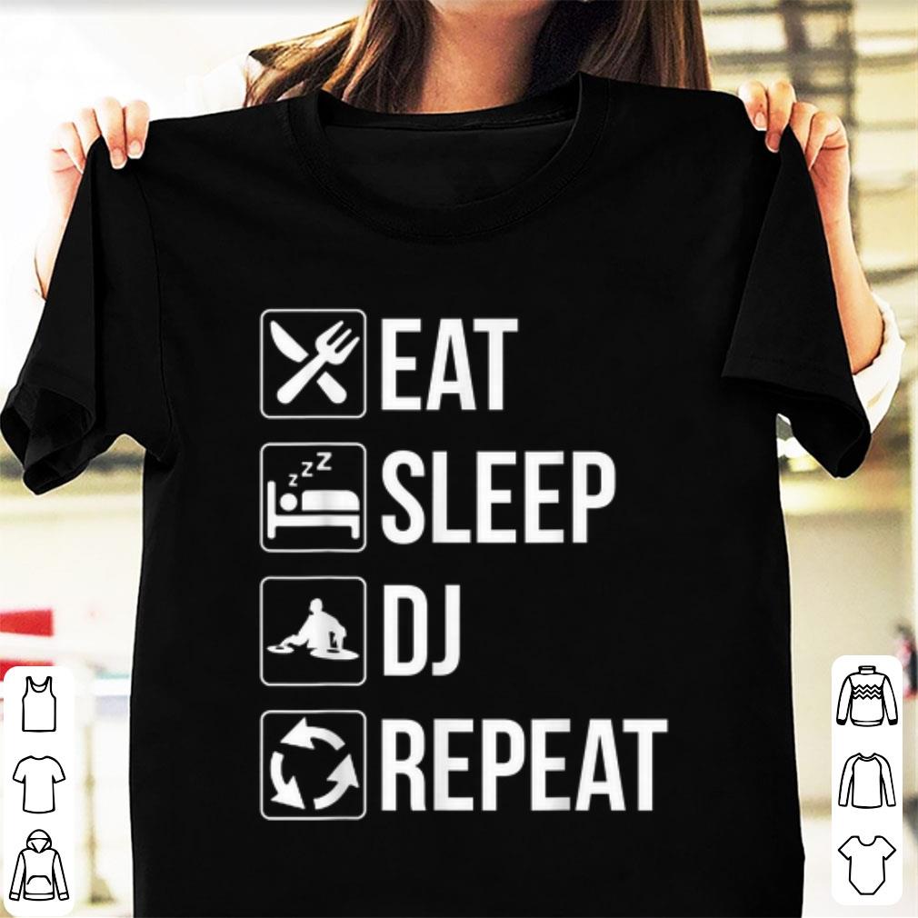 Original Eat Sleep Dj Repeat shirt