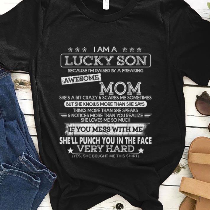  Original I Am A Lucky Son I'm Raised By A Freaking Awesome Mom shirt