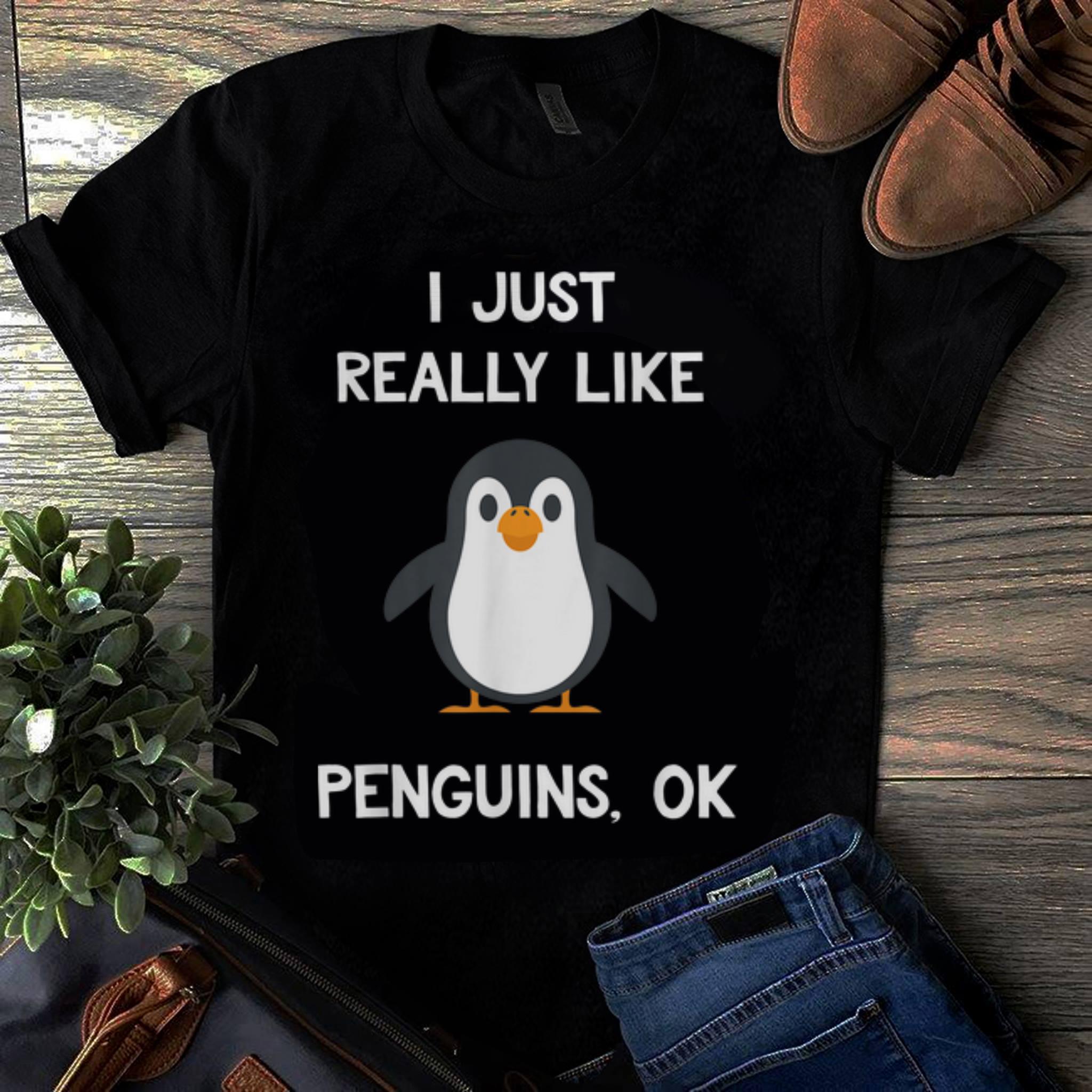  Original I Just really Like Penguins Ok shirt