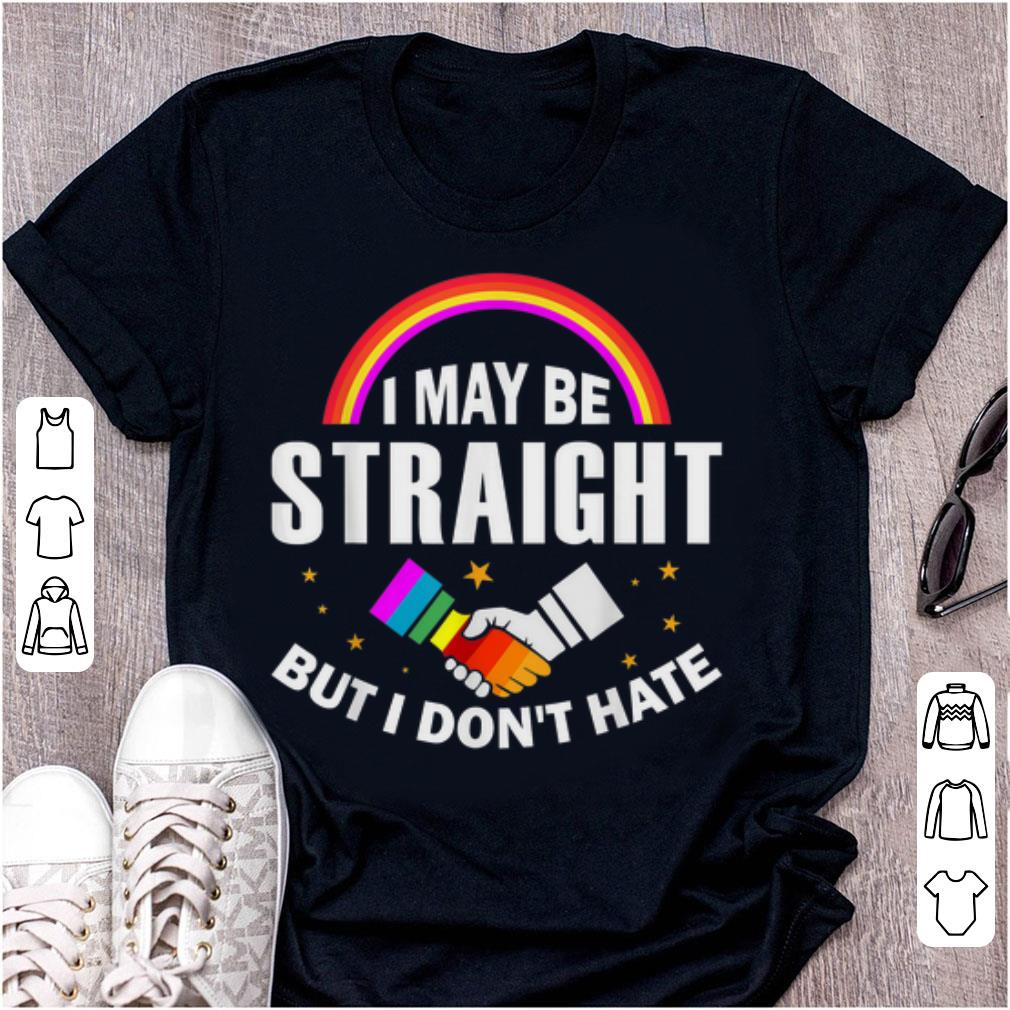 Original I May Be Straight But I Dont Hate LGBT Gay Pride shirt
