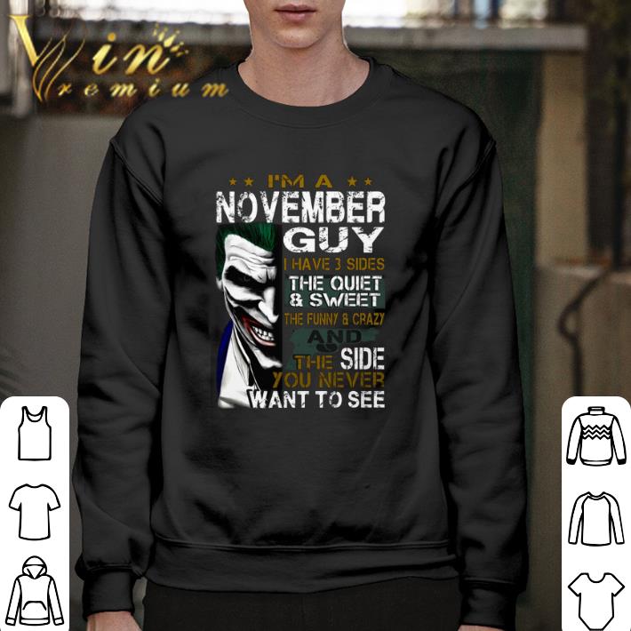 Original Joker i'm a november guy i have 3 sides the quiet & sweet shirt