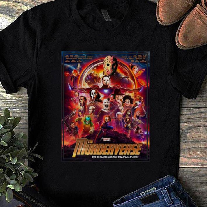 Original The Murderverse Who Will Laugh shirt