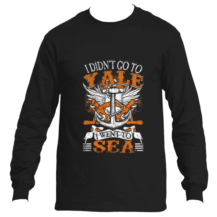 Original US Navy I didn't go to yale i went to sea shirt 5 Original US Navy I didn't go to yale i went to sea shirt