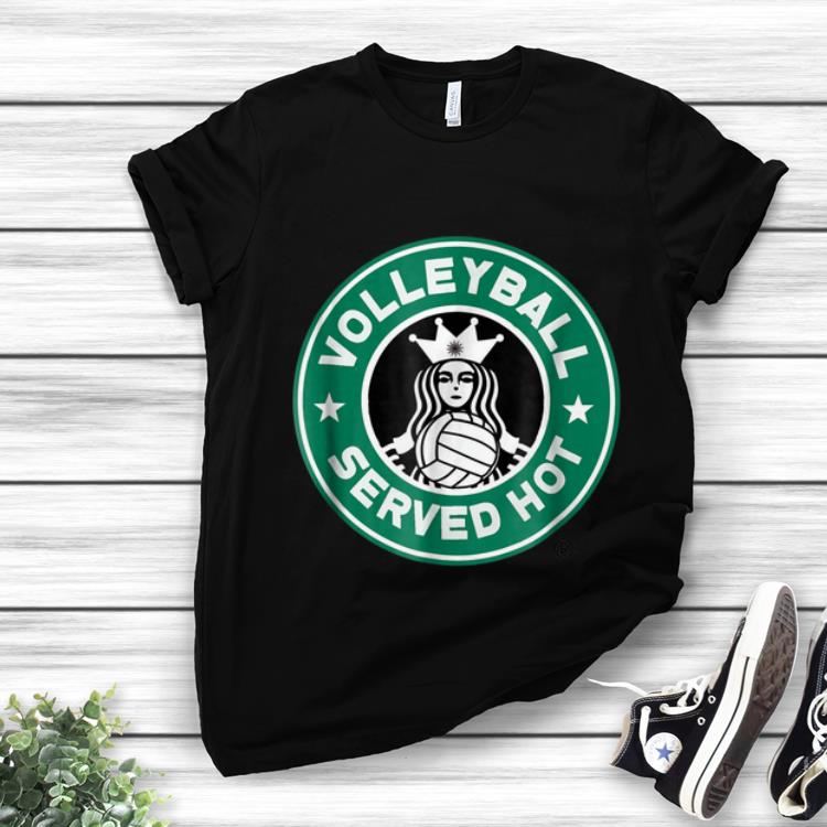 Original Volleyball Served Hot shirt