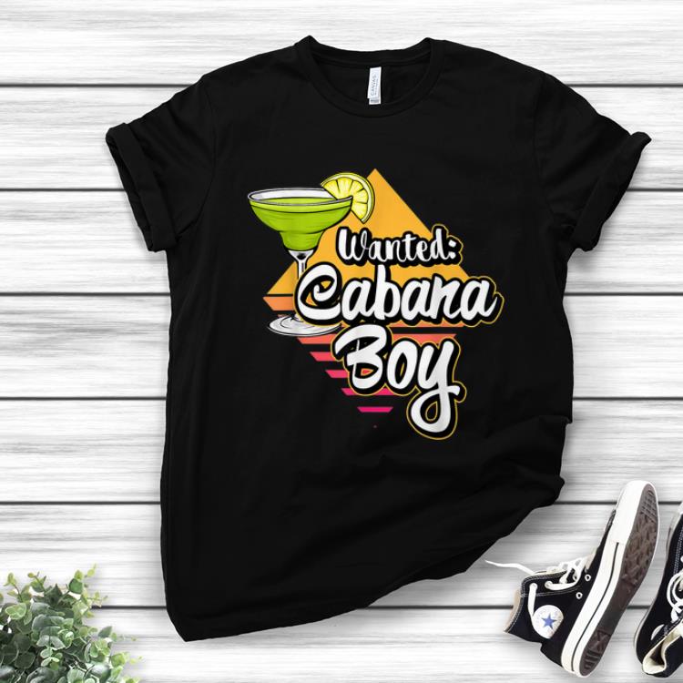 Original Wanted Cabana Boy Pool beach Vacation shirt