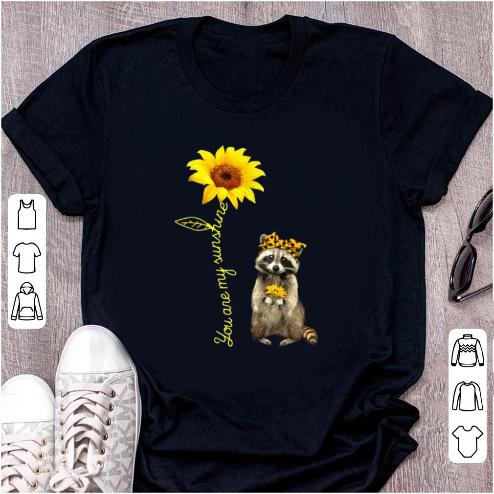 Original You Are My Sunshine Raccoons Sunflower shirt