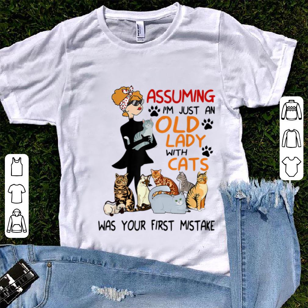 Premium Assuming I'm Just An Old Lady With Cats Was Your First Mistake shirt