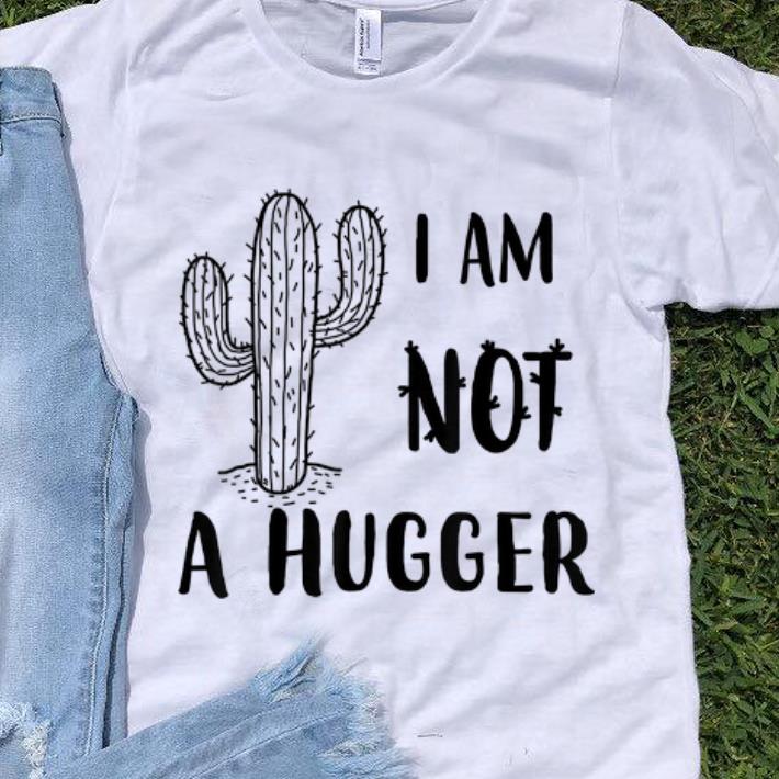 Premium I Am Not A Hugger Cactus Not A Hugger shirt