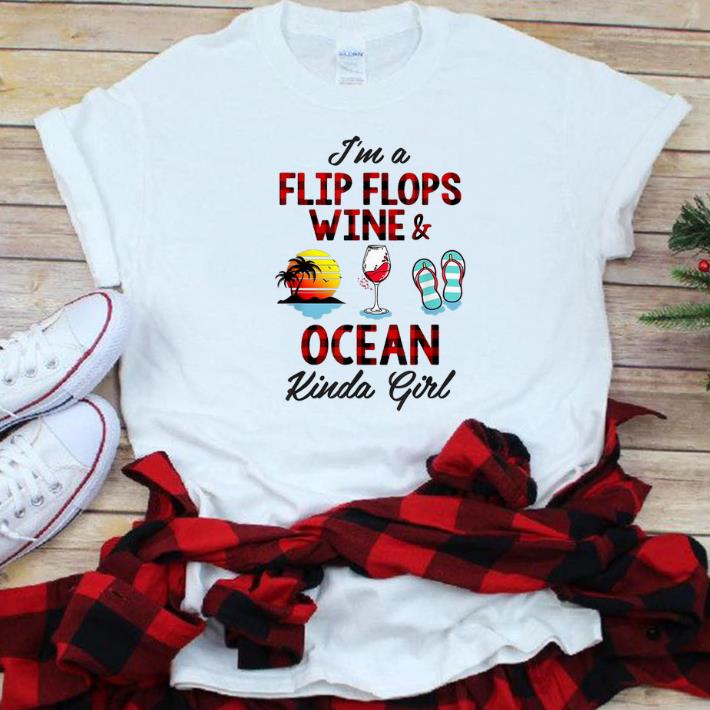 Premium I'm A Flip Flops Wine And Ocean Kinda Girl shirt