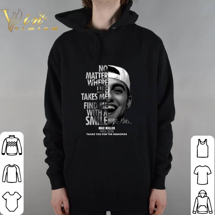 Premium Mac Miller No matter where life takes me find me with a smile shirt