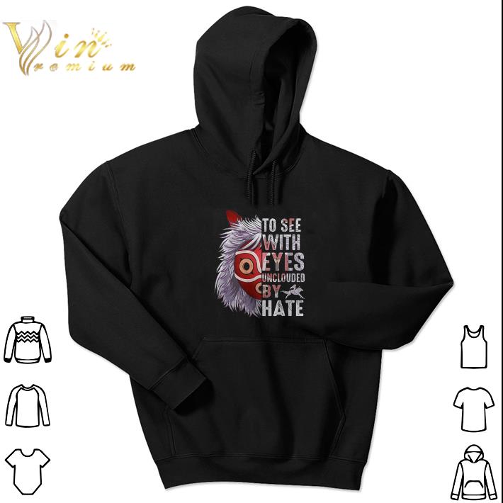 Premium Princess Mononoke Hime To see with eyes unclouded by hate shirt