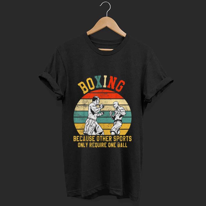Pretty Boxing Because Other Sports Only Require One Ball Vintage shirt
