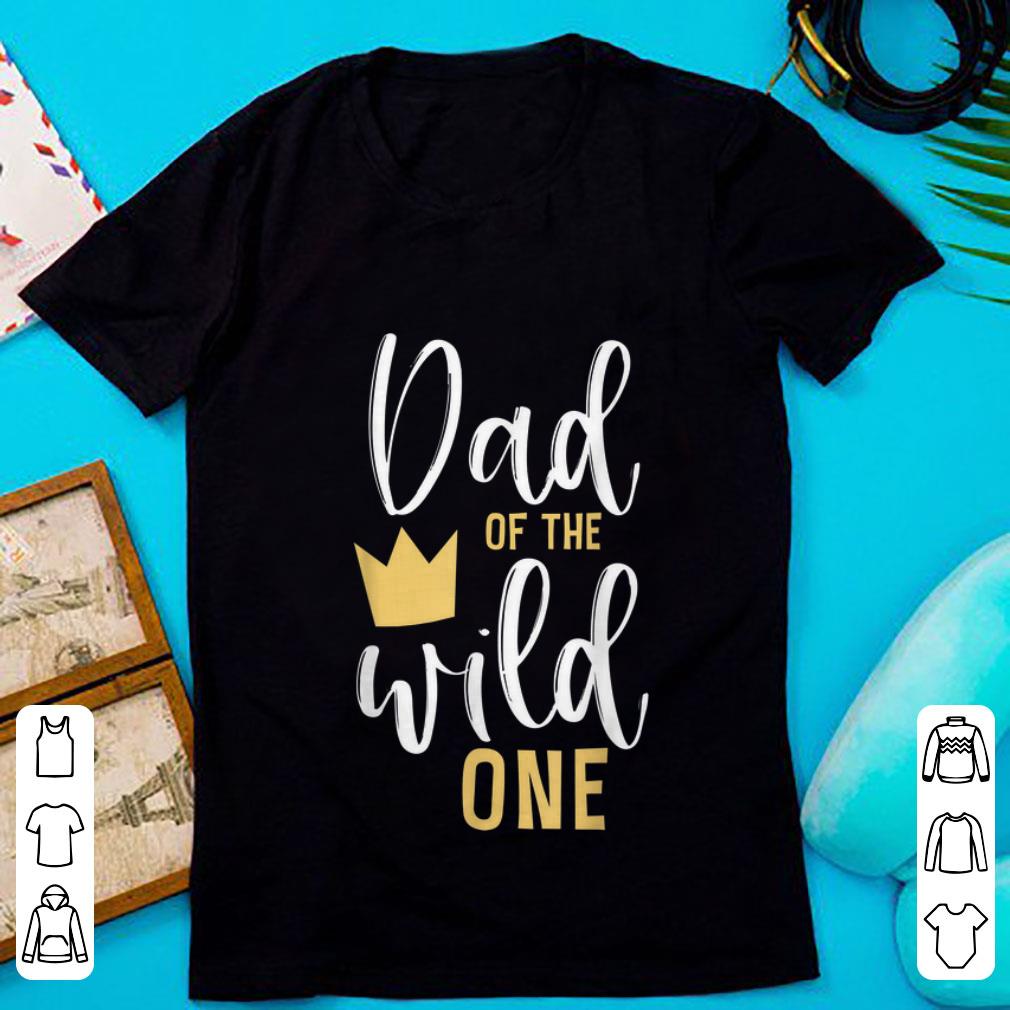 Pretty Dad Of The Wild One Crown shirt