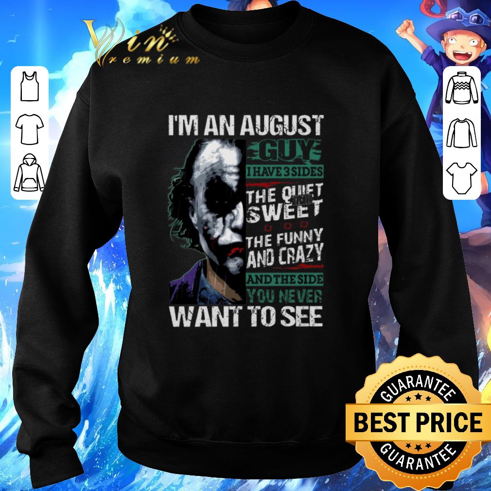 Pretty Joker halloween I'm an august guy i have 3 sides the quiet shirt 5 Pretty Joker halloween I'm an august guy i have 3 sides the quiet shirt