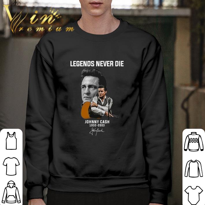 Pretty Legends never die Johnny Cash 1932-2003 signature shirt 5 Pretty Legends never die Johnny Cash 1932-2003 signature shirt