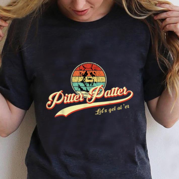 Pretty Pitter Patter Let's Get At Er Vintage shirt