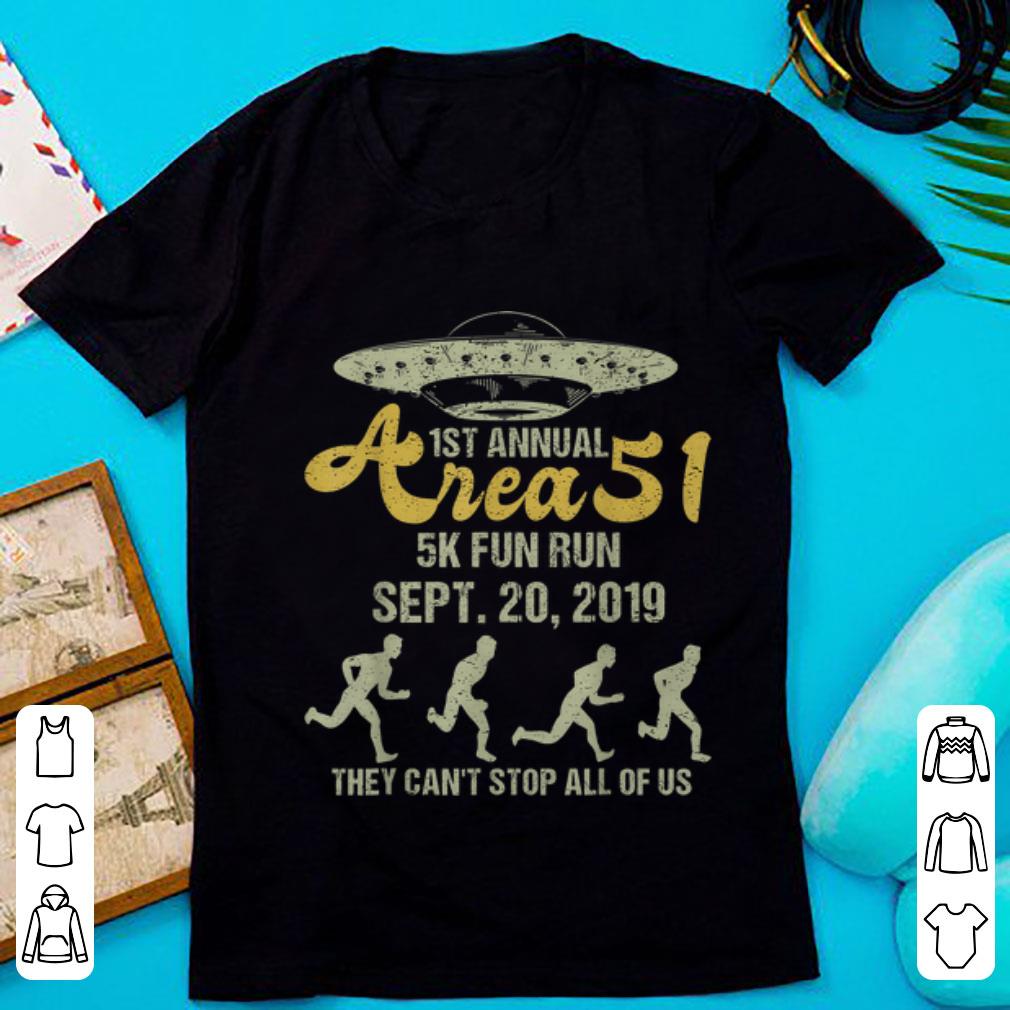 Top 1st Annual Area 51 5k Fun Run They Can't Stop All Of Us shirt