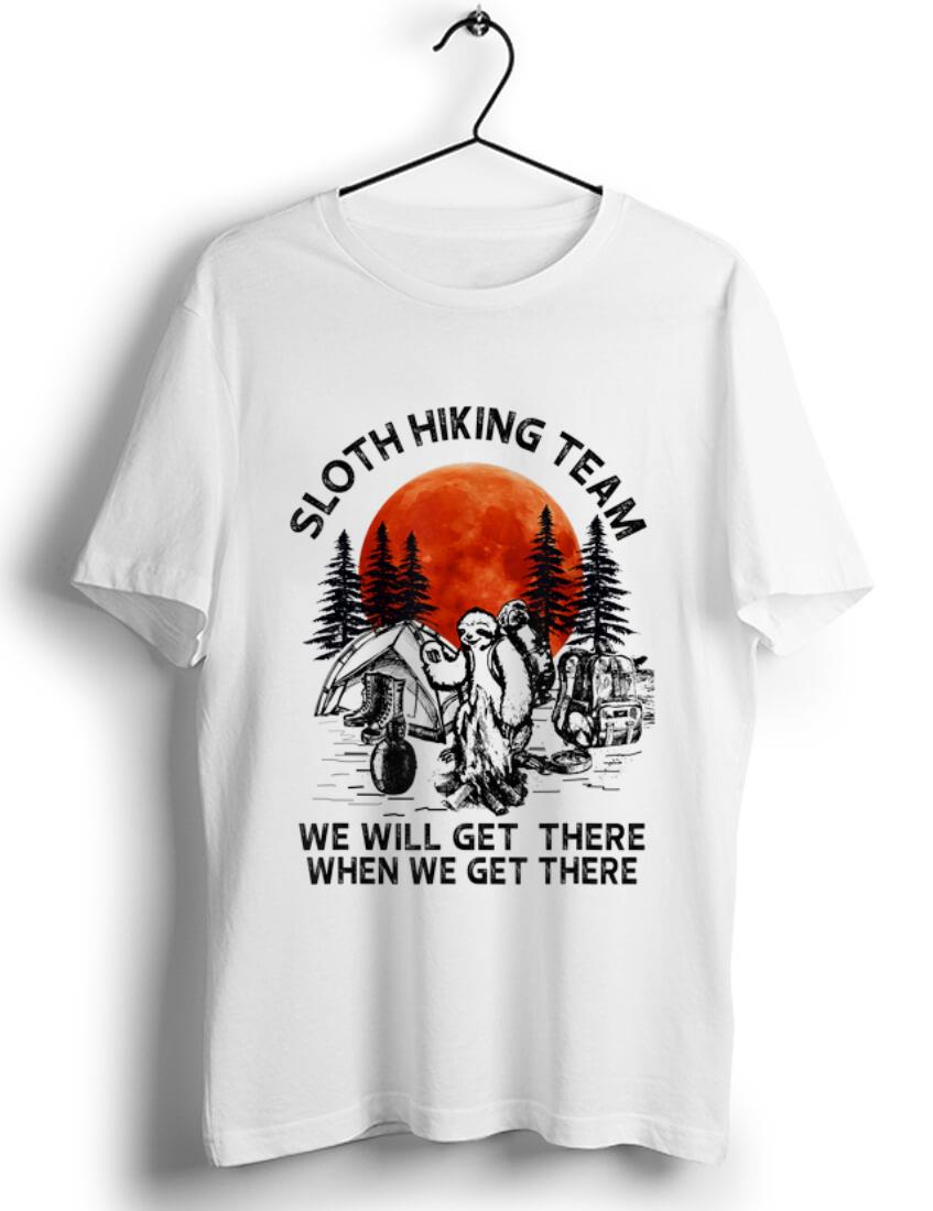 Top Blood Moon Sloth Hiking Team We Will Get There When We Get There Camping shirt