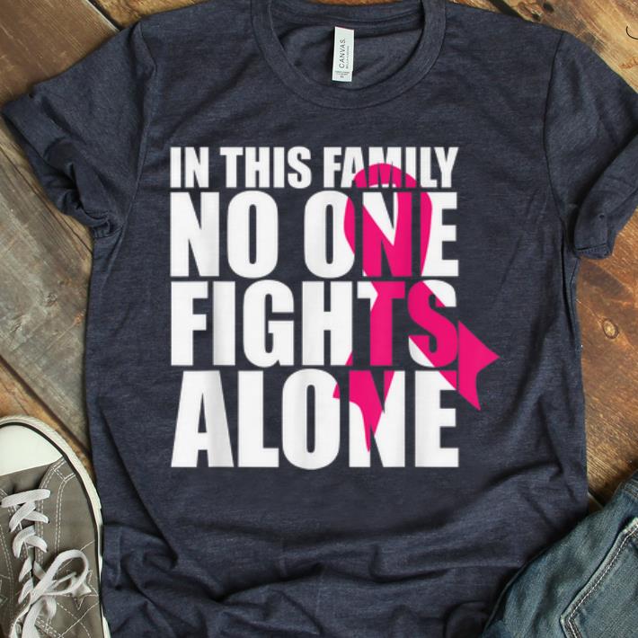 Top Cancer Awareness In This Family No One Fights Alone shirt