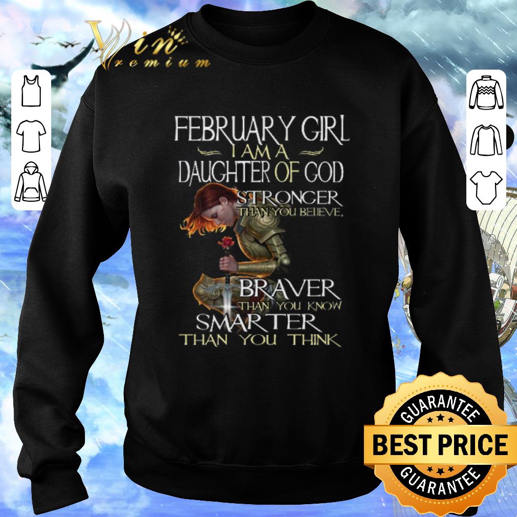 Top February girl i am a daughter of god stronger than you believe shirt