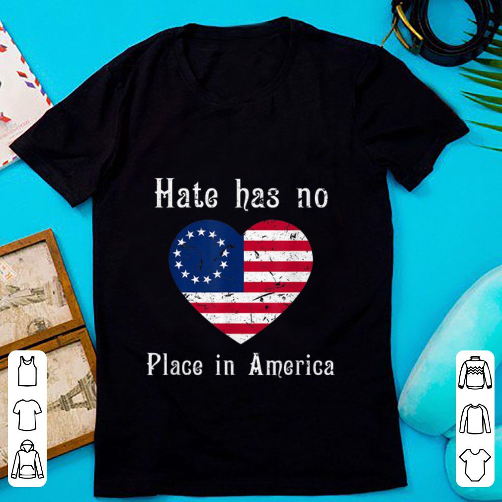 Top Hate Has No Place In American Betsy Ross Flag shirt
