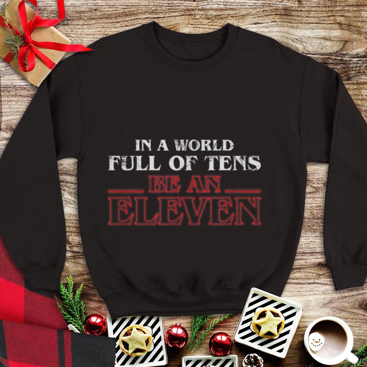  Top In A World Full Of Tens Be An Eleven Stranger Things shirt