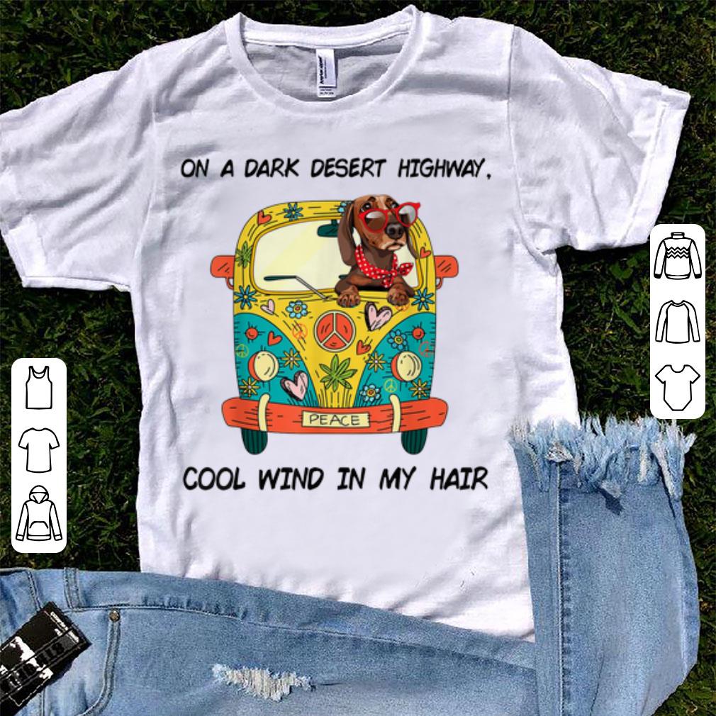 Top On A Dark Desert Highway Cool Wind In My Hair Dachshund shirt