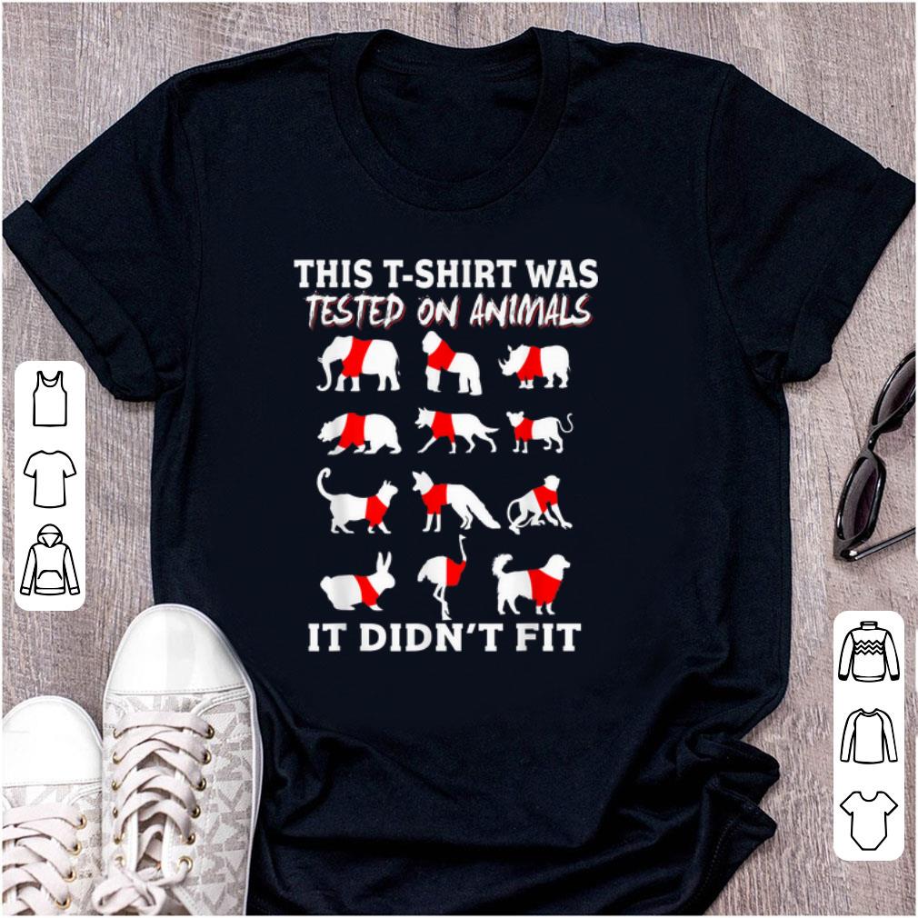 Top This T-shirt Was Tested On Animals It Didn't Fit shirt