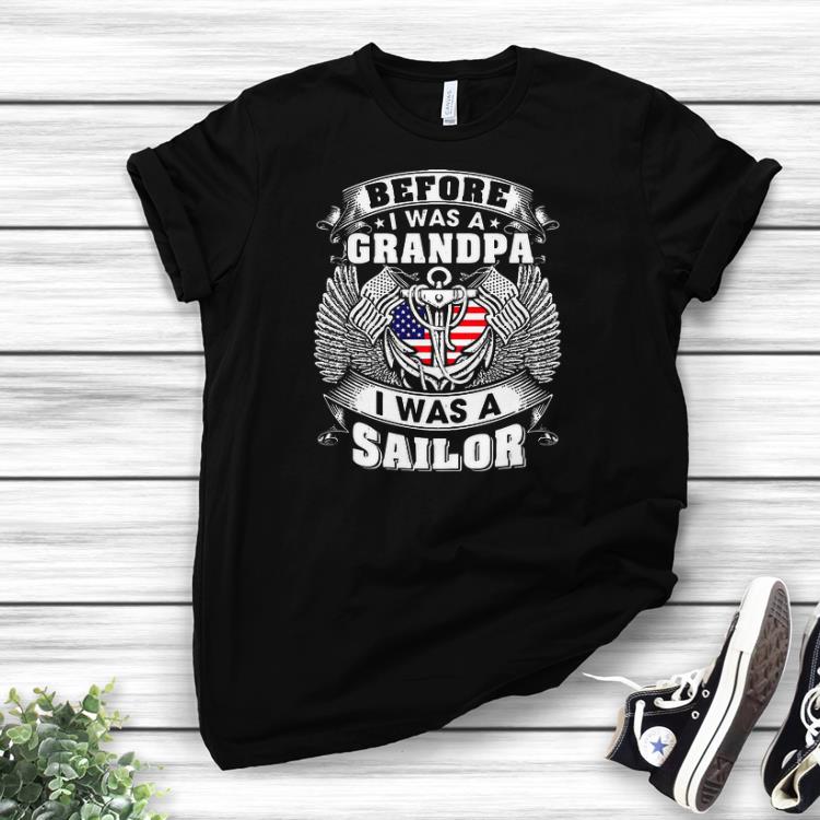 Awesome Before I Was A Grandpa I Was A Sailorshirts
