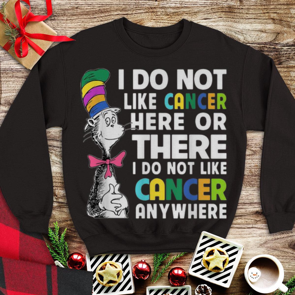 Awesome Dr Seuss I Do Not Like Cancer Here Or There Or Anywhere shirt