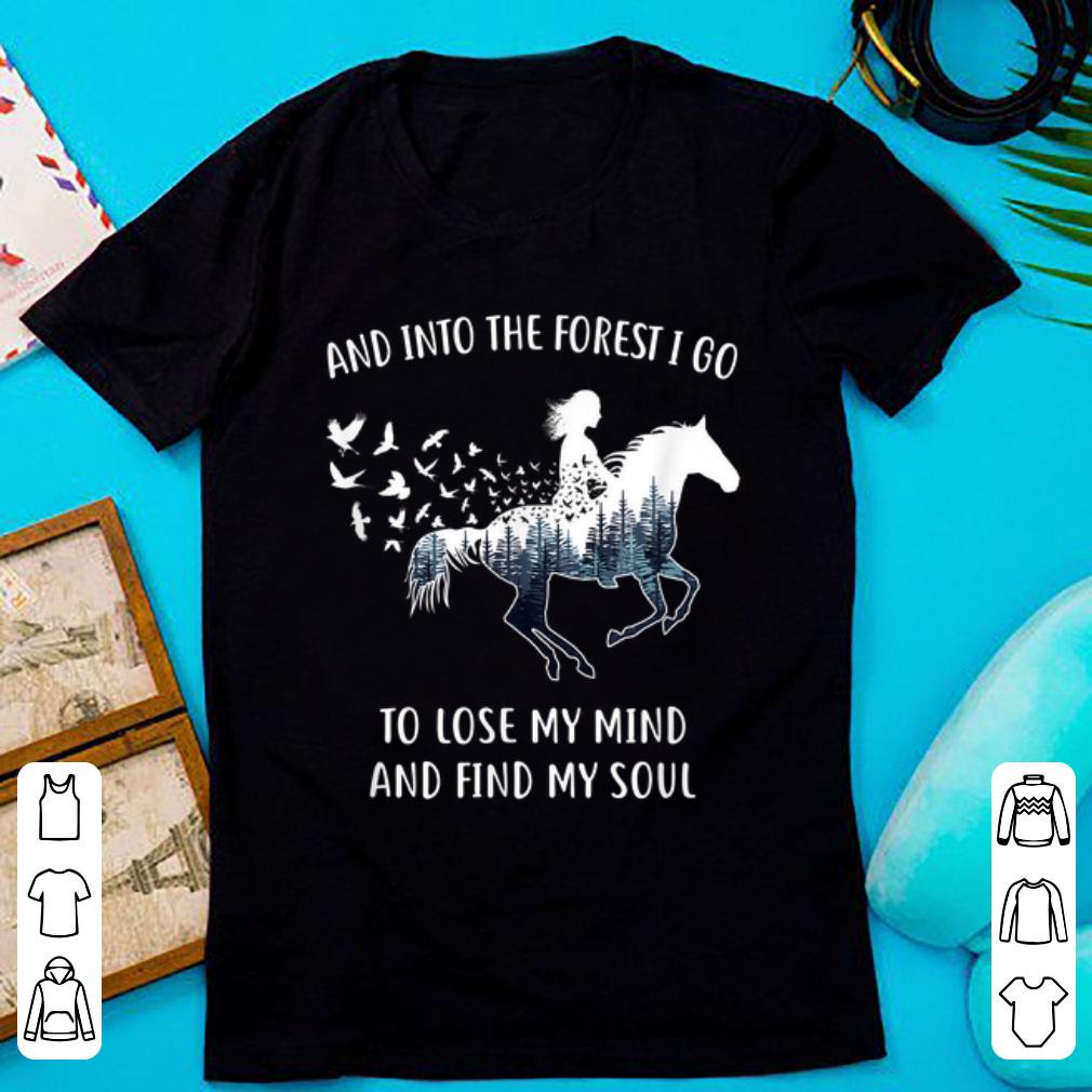 Awesome Horse Riding - Into The Forest I Go To Lose My Mind shirt