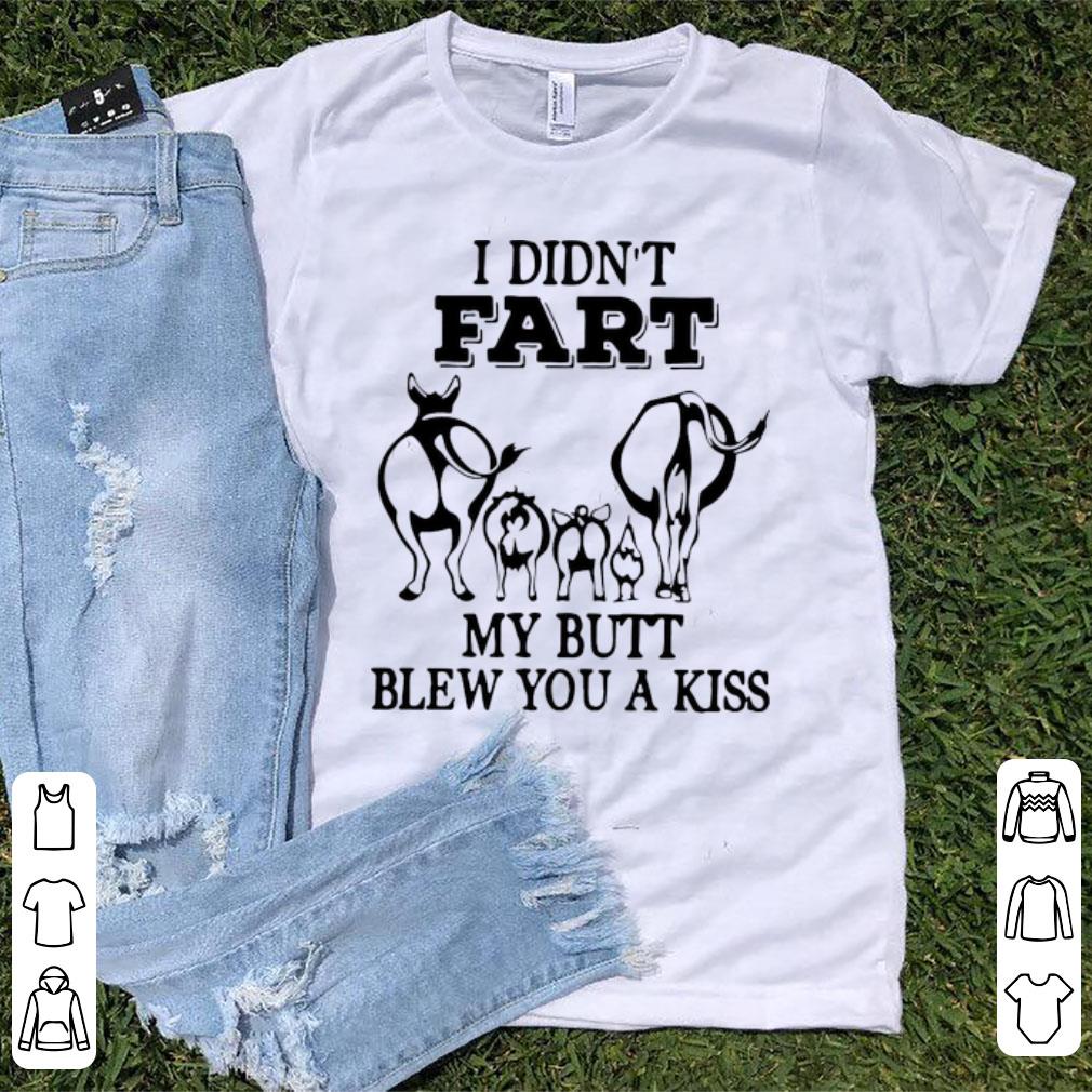 Awesome I Didn’t Fart My Butt Blew You A Kiss shirt