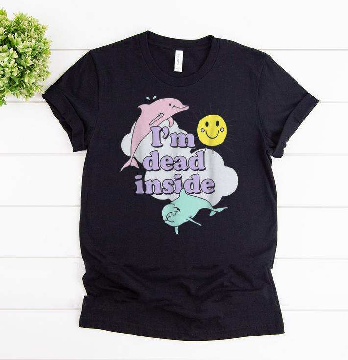 Awesome I'm Dead Inside Cheerful Dolphins and Sunshine shirts