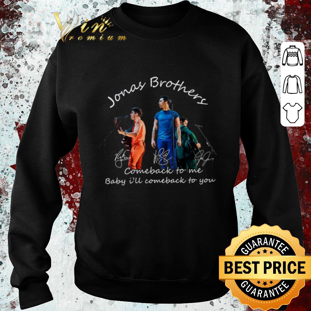 Awesome Jonas Brothers comeback to me baby i'll comeback to you shirt 5 Awesome Jonas Brothers comeback to me baby i'll comeback to you shirt