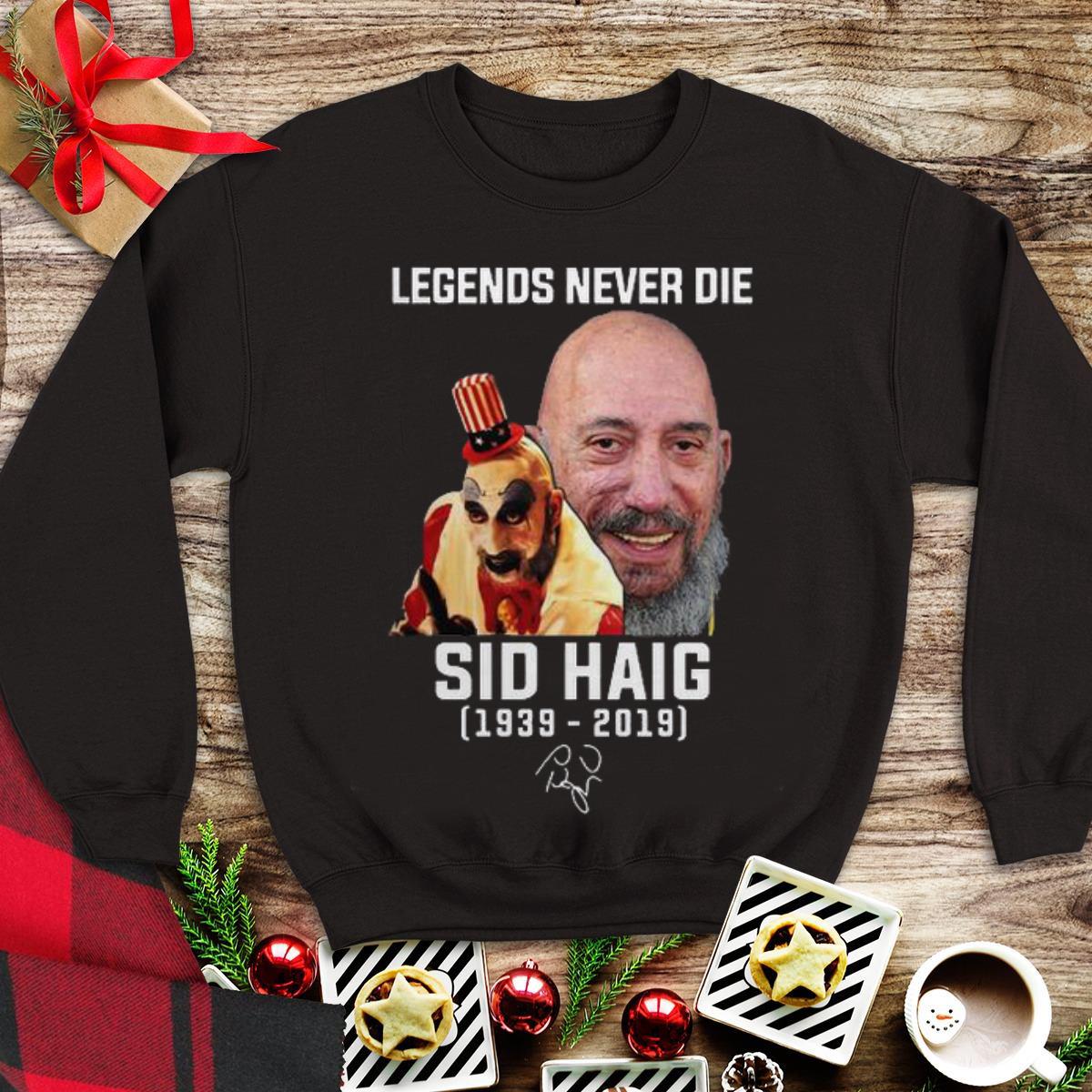 Awesome Legends never die Sid Haig Captain Spaulding 1993 2019 shirt